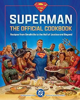 Superman Cookbook: Recipes from Smallville to the Hall of Justice and Beyond