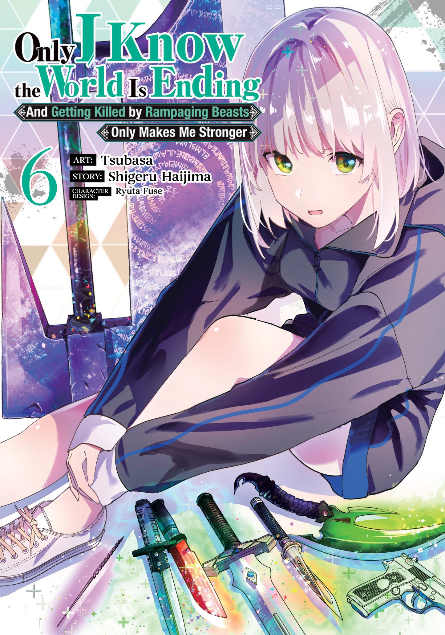 Only I Know the World is Ending and Getting Killed by Rampaging Beasts Only Makes Me Stronger (Manga) Volume 06