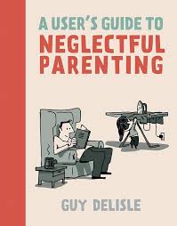 User's Guide to Neglectful Parenting