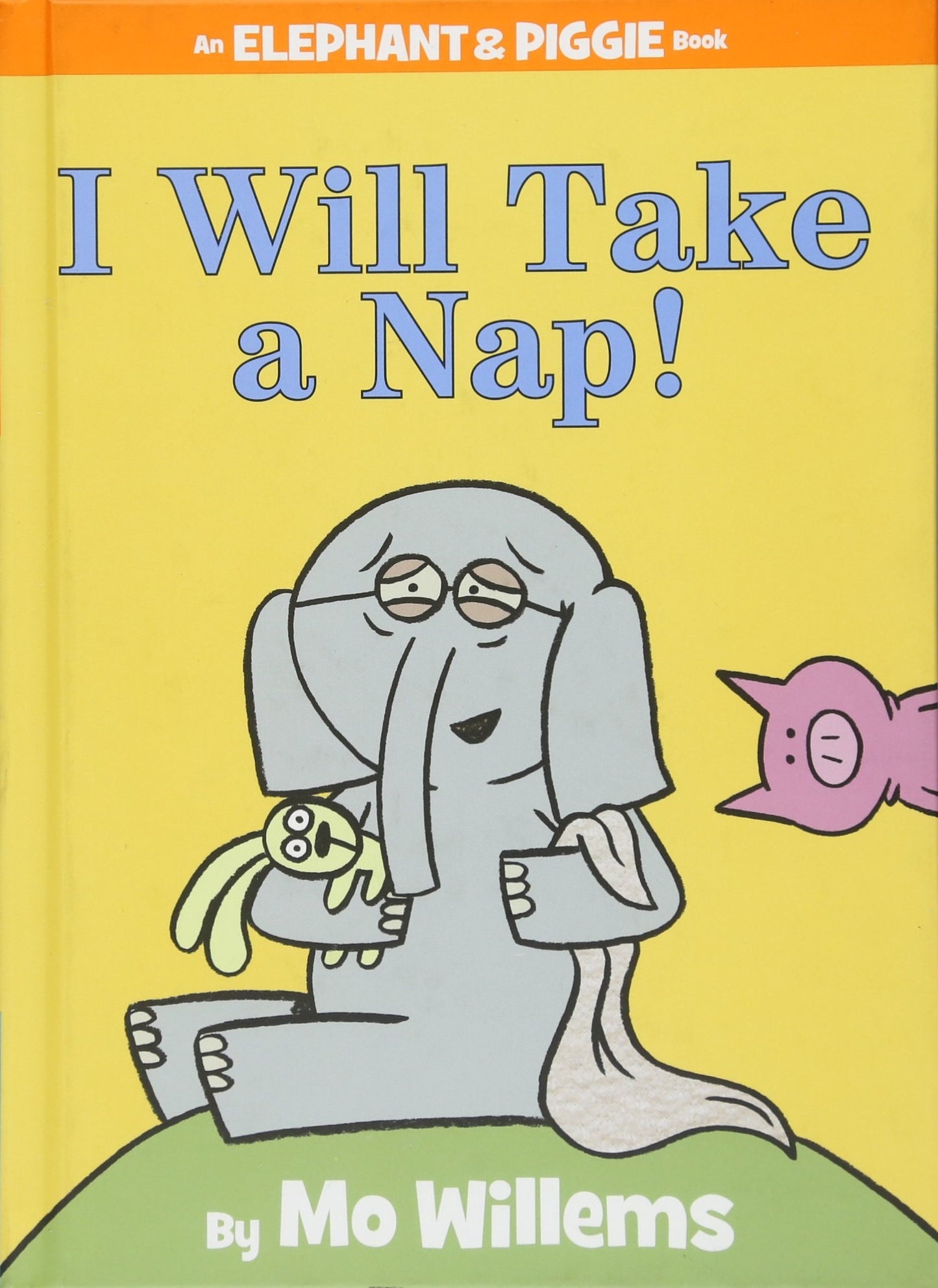 Elephant & Piggie I Will Take A Nap!