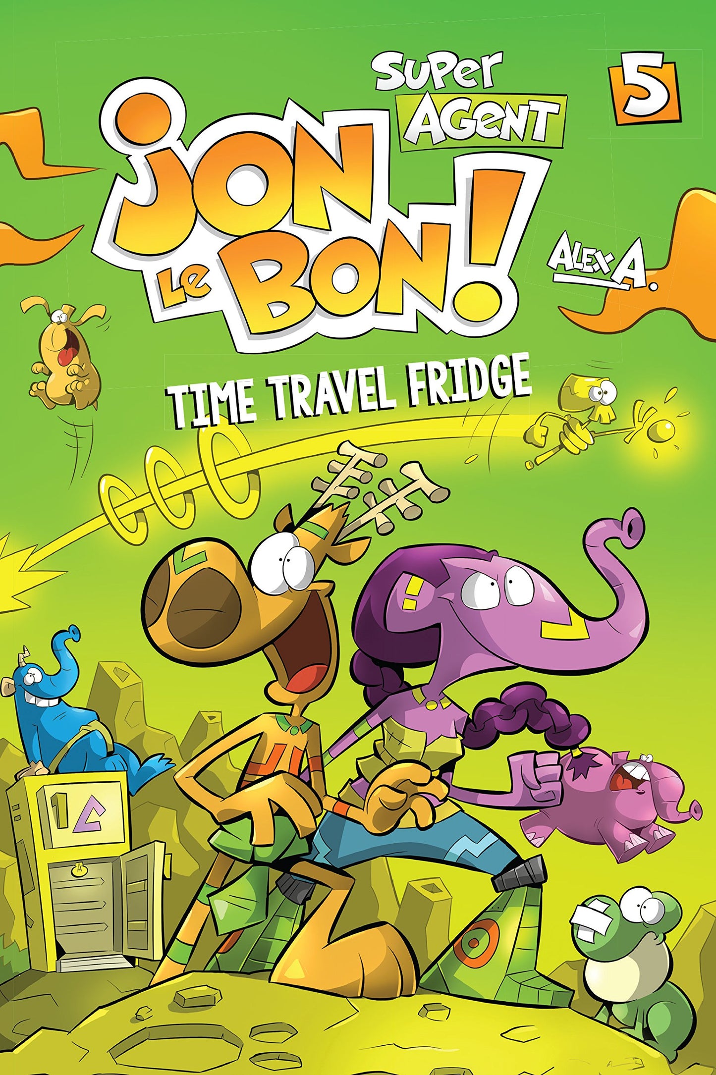 Super Agent Jon Le Bon, Volume 5 : Time Travel Fridge