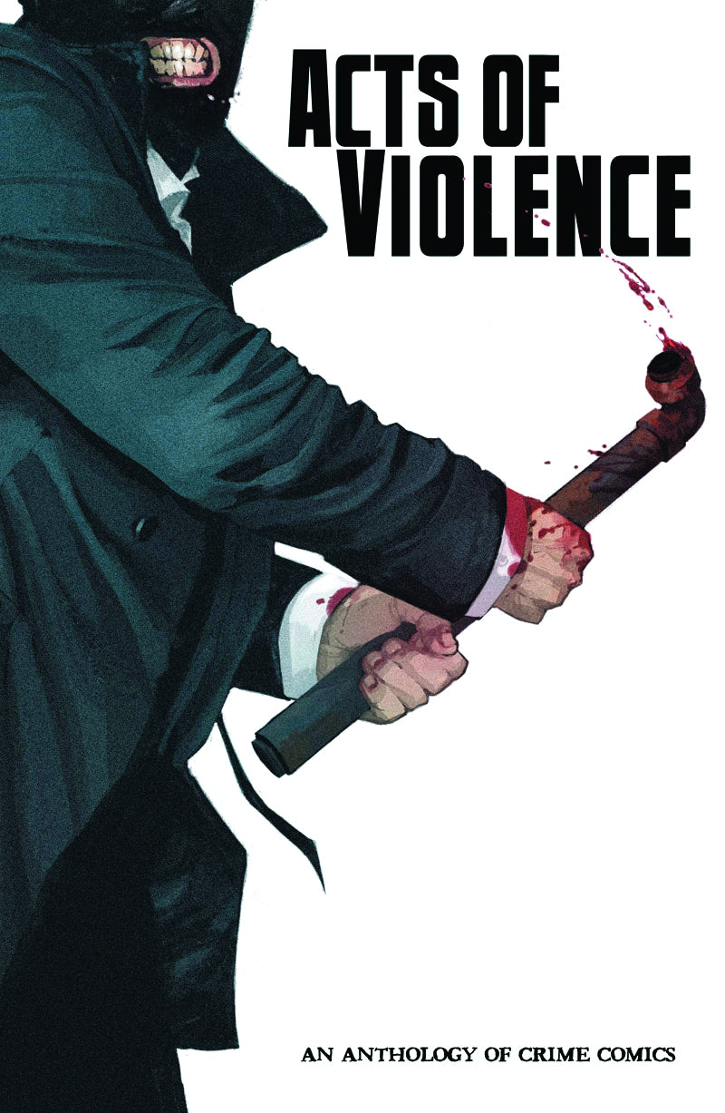 Acts Of Violence Anthology Of Crime Comics