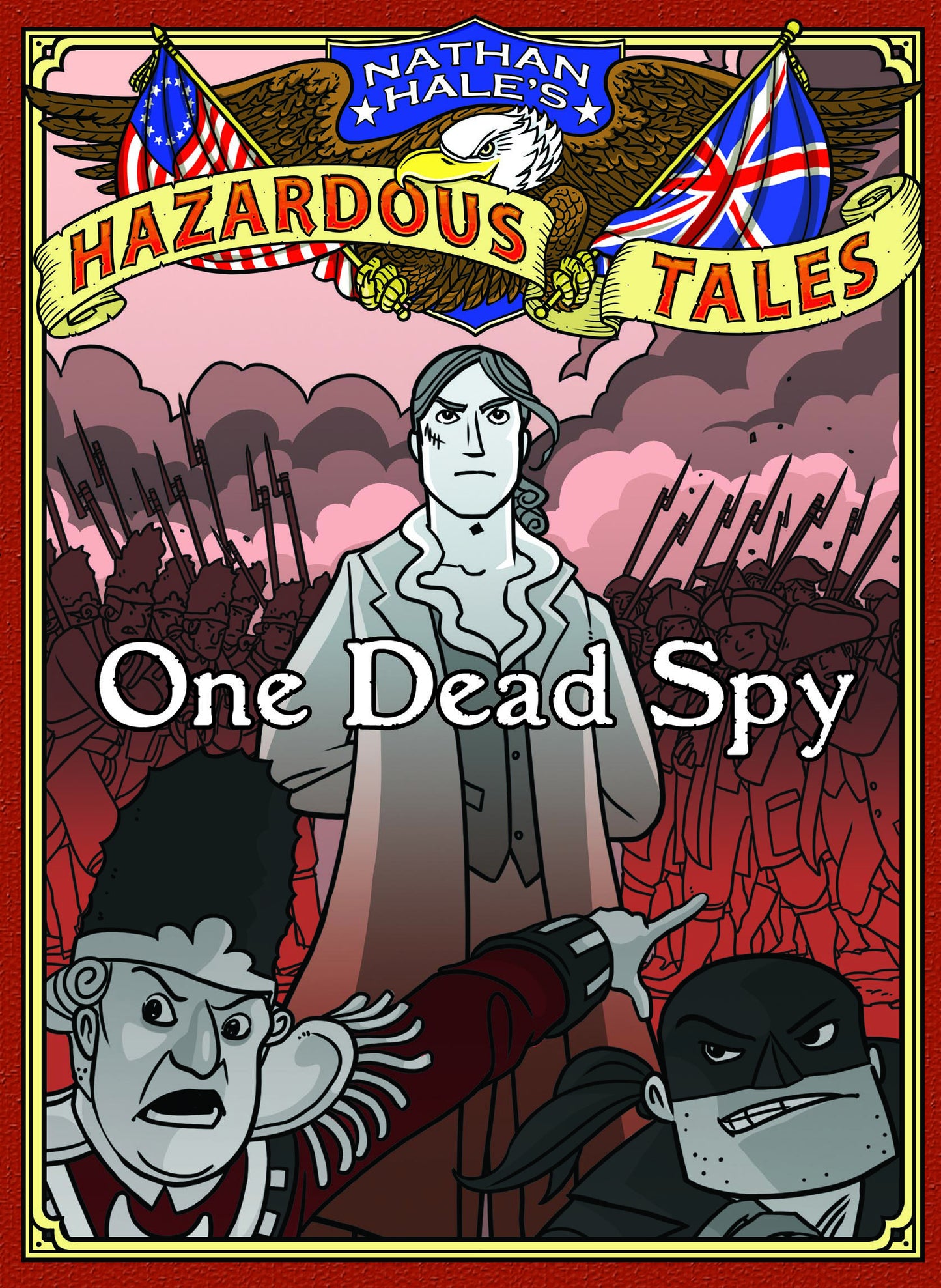 Nathan Hale's Hazardous Tales Vol. 01 One Dead Spy
