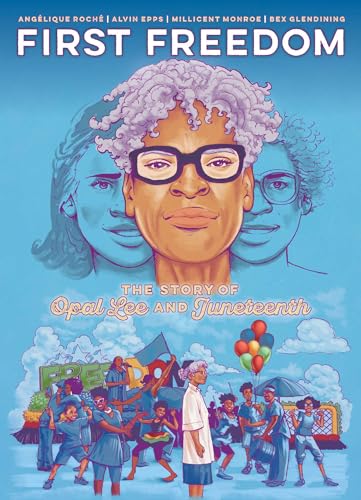 First Freedom The Story of Opal Lee and Juneteenth