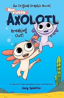 Max, a Little Axolotl Volume 02 Breaking Out