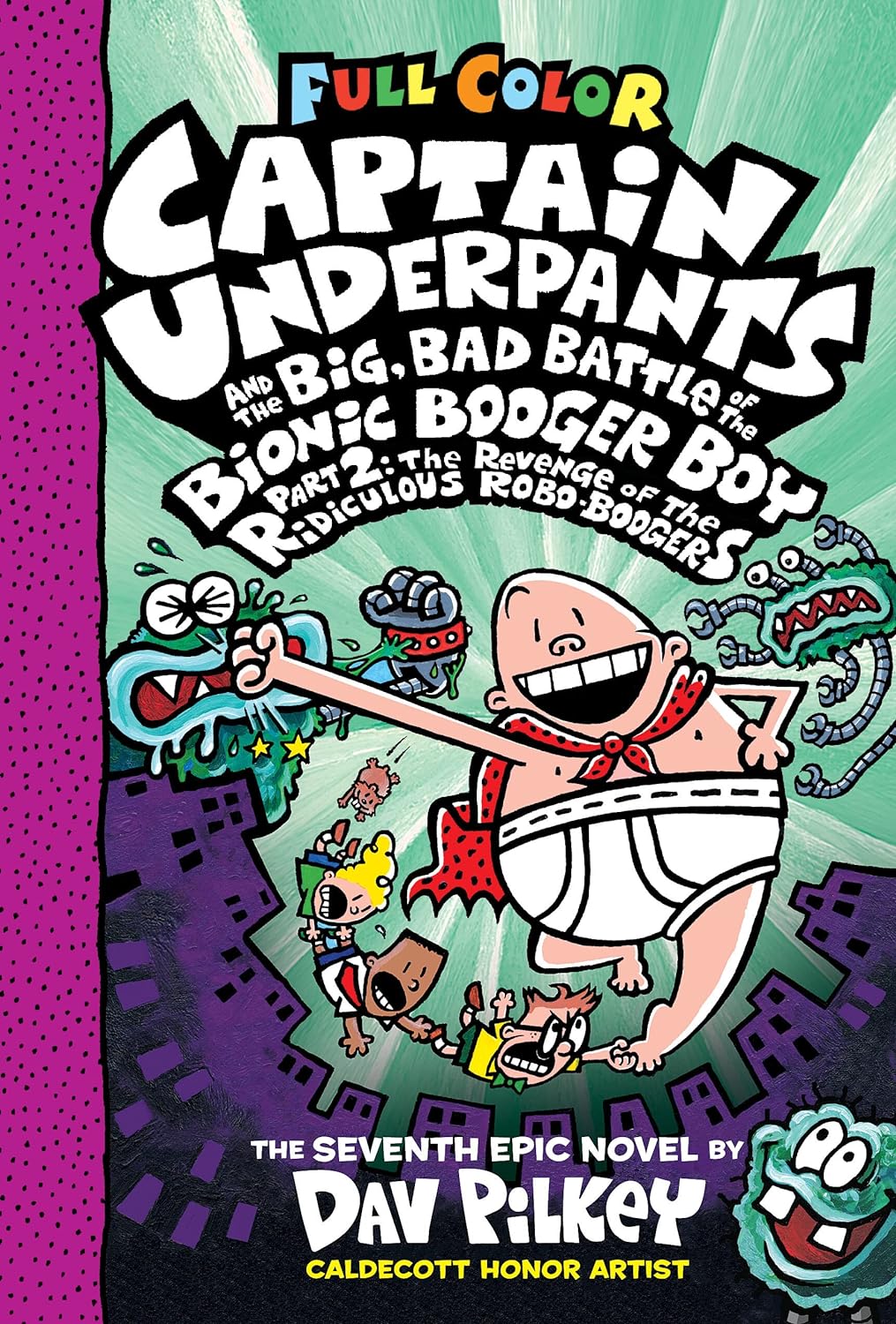 Captain Underpants Vol. 07 Big, Bad Battle of the Bionic Booger Boy, Part 2: The Revenge of the Ridiculous Robo-Boogers (Colour Edition)