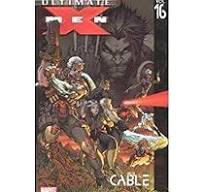 Ultimate X-Men Volume 16 Cable