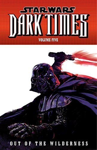 Star Wars Dark Times Vol. 05 Out of the Wilderness