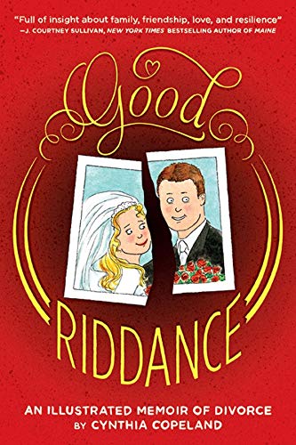 Good Riddance: An Illustrated Memoir Of Divorce