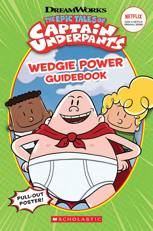 Epic Tales of Captain Underpants Wedgie Power Guidebook
