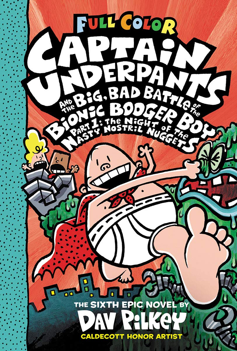 Captain Underpants Vol. 06 The Big, Bad Battle of the Bionic Booger Boy, Part 1: The Night of the Nasty Nostril Nuggets (Colour Edition)