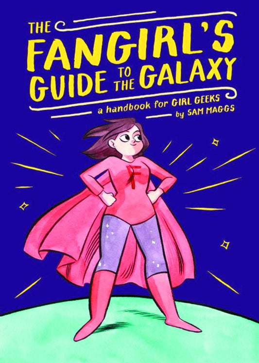 Fangirl's Guide to the Galaxy: A Handbook for Girl Geeks