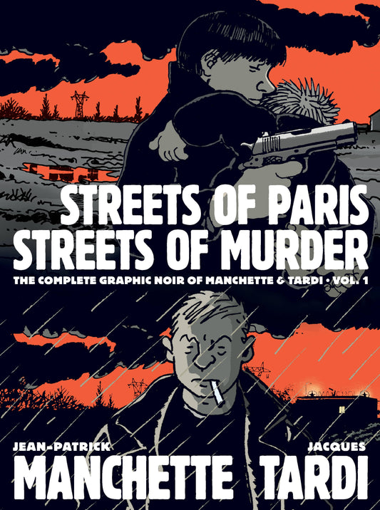 Streets of Paris Streets of Murder The Complete Graphic Noir of Manchette and Tardi HC Vol. 01