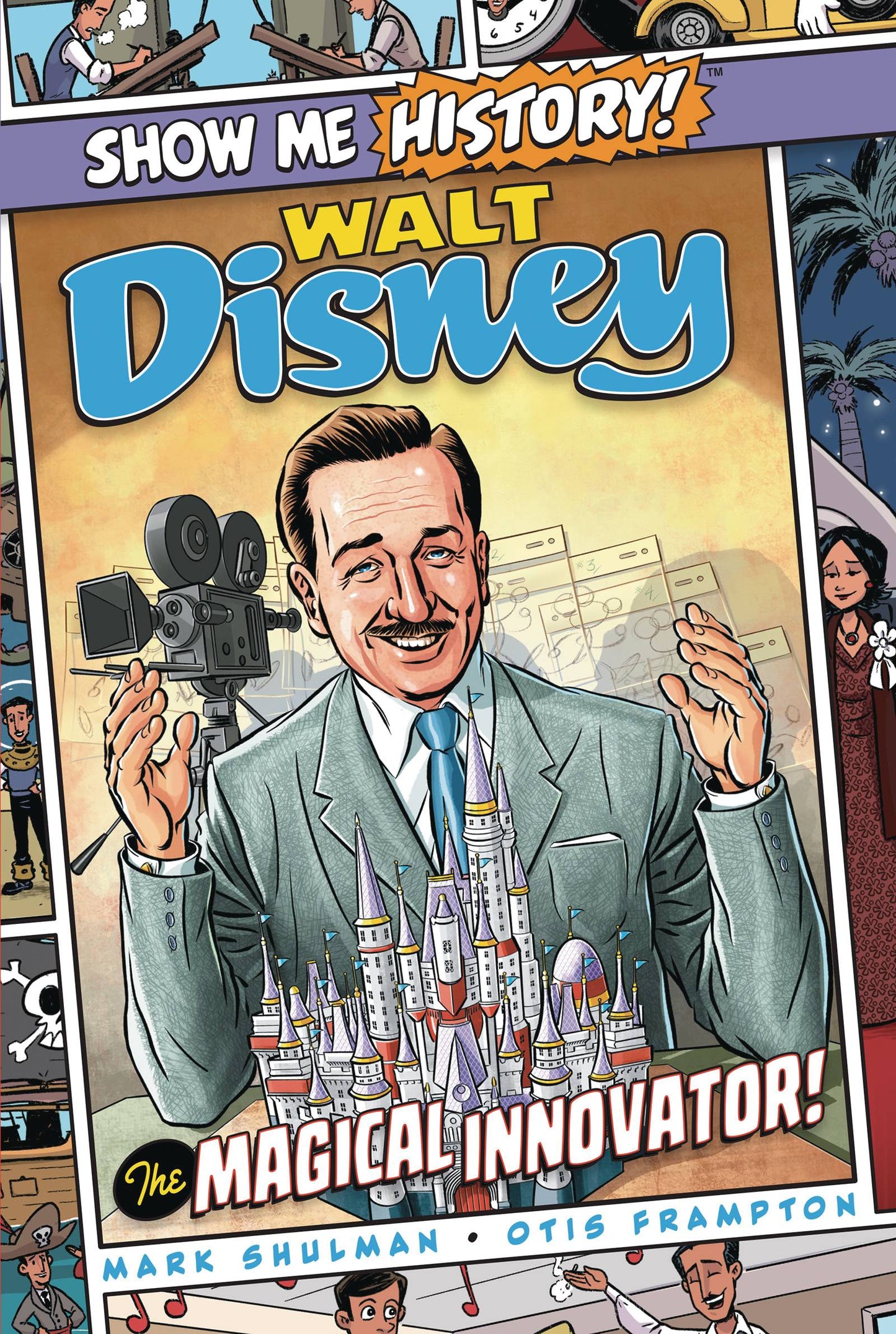 Show Me History Walt Disney Magical Innovator